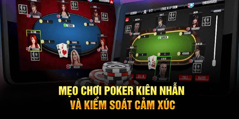 Mẹo chơi Poker kiên nhẫn và kiểm soát cảm xúc