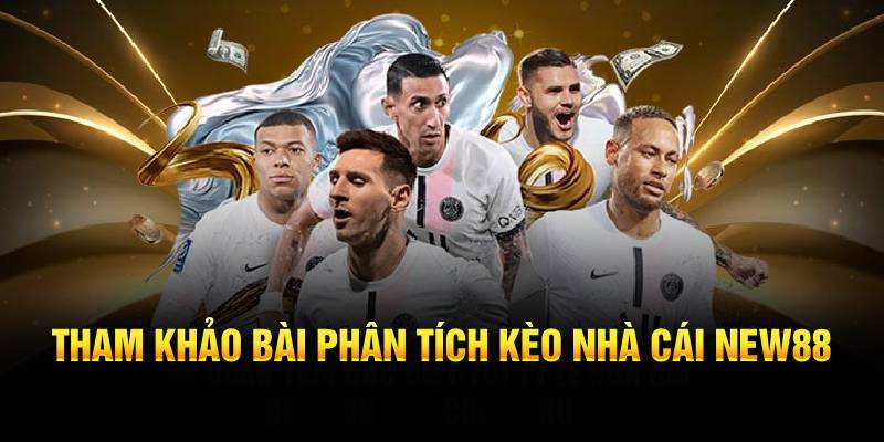 Tham khảo bài phân tích kèo nhà cái New88